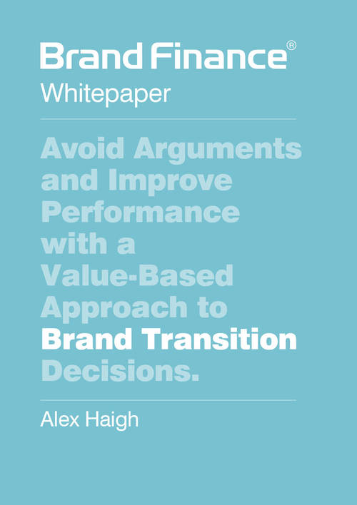 Brand Finance ValueBased Approach to Brand Transition Decisions